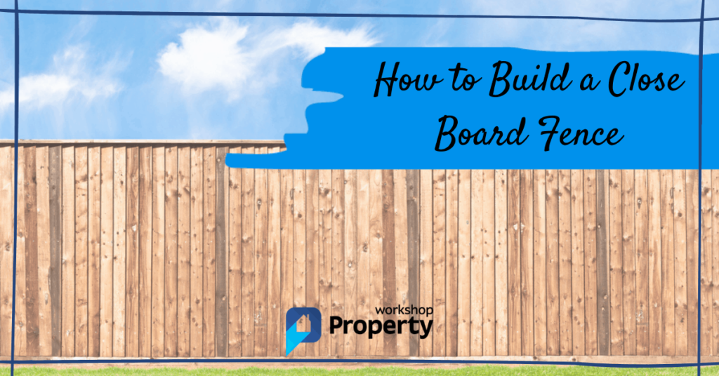 how to build a close board fence