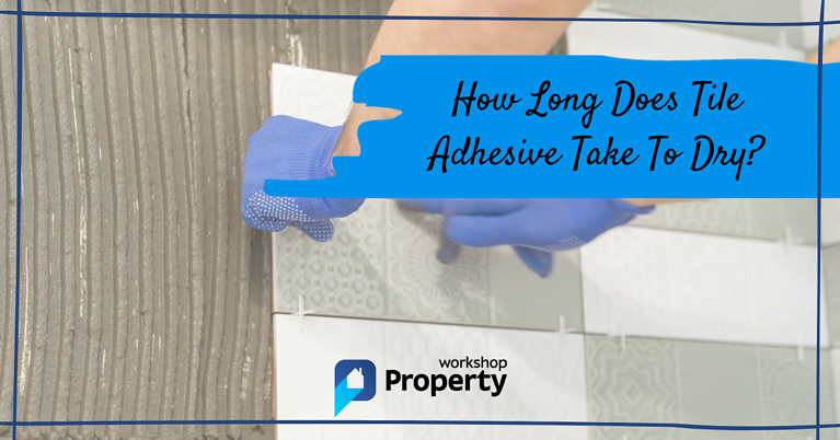 how long does tile adhesive take to dry