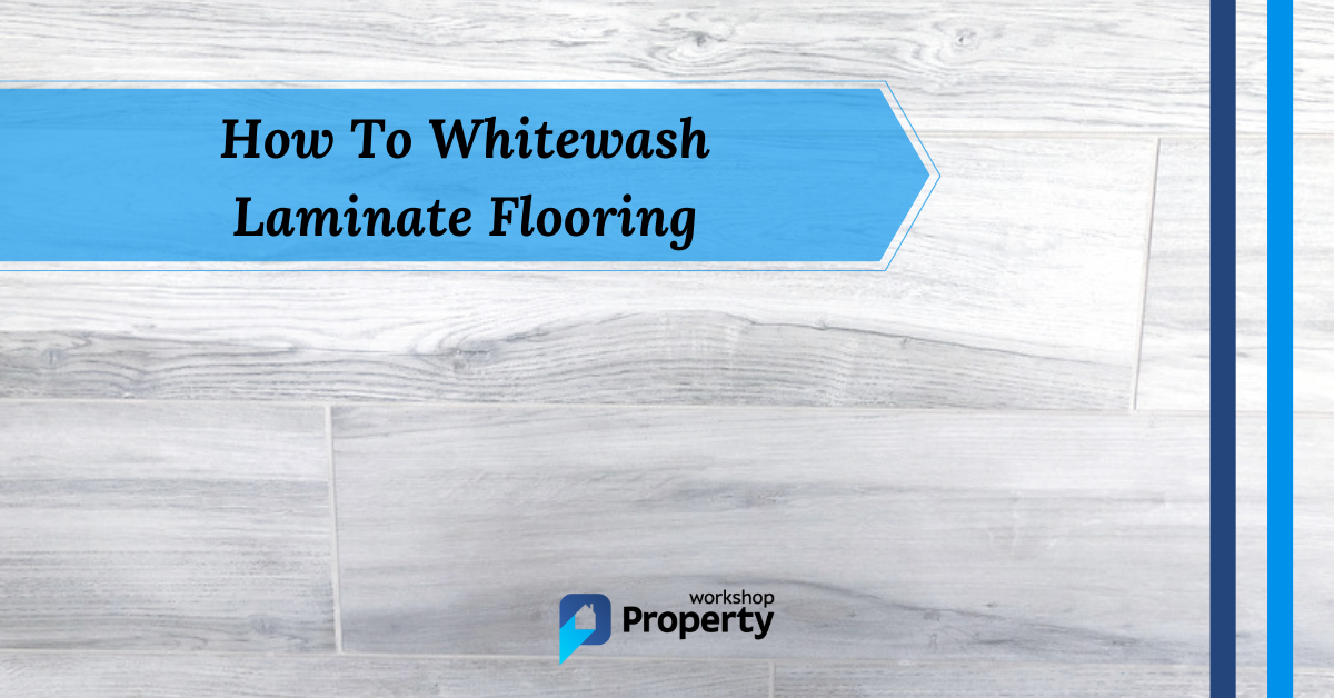 how to whitewash laminate flooring