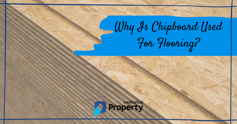 why is chipboard used for flooring