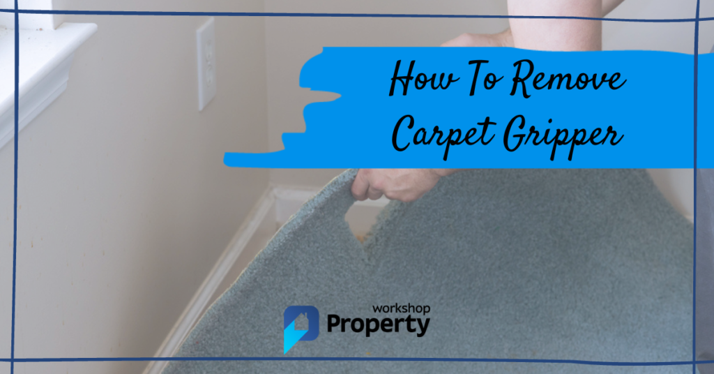 how to remove carpet gripper